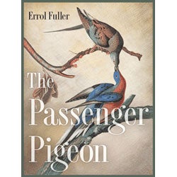 Item #14406 The Passenger Pigeon. Errol Fuller