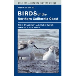 Item #14419 Field Guide to Birds of the Northern California Coast. Rich Stallcup, Jules Evens, Keith Hansen.