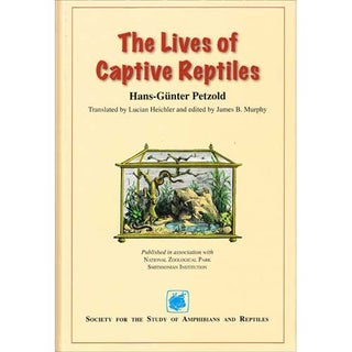 Item #14440 The Lives of Captive Reptiles. Hans-Gunter Petzold