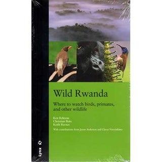 Item #14445 Wild Rwanda: Where to Watch Birds, Primates, and other Wildlife. Ken Behrens, Keith...