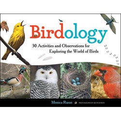 Item #14458 Birdology: 30 Activities and Observations for Exploring the World of Birds. Monica Russo