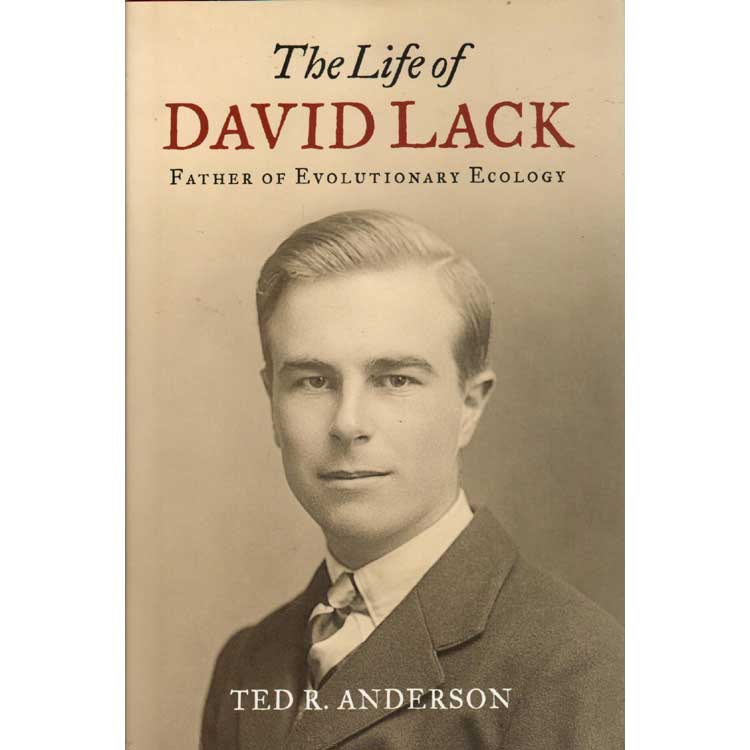 Item #14463U The Life of David Lack: Father of Evolutionary Ecology. Ted R. Anderson.