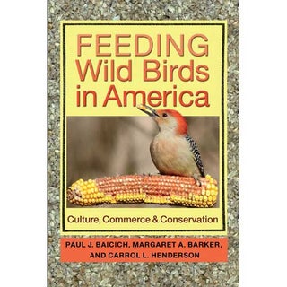 Item #14477 Feeding Wild Birds in America: Culture, Commerce & Conservation. Paul J. Baicich,...