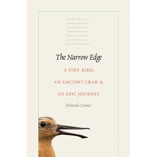 Item #14516 The Narrow Edge: A Tiny Bird, an Ancient Crab, and an Epic Journey. Deborah Cramer.