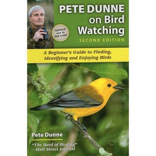Item #14546 Pete Dunne on Bird Watching: Second Edition, A Beginner's Guide to Finding,...