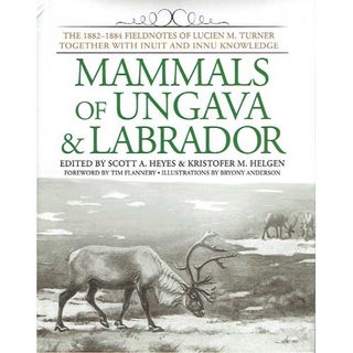 Item #14565U Mammals of Ungava and Labrador: The 1882-1884 Fieldnotes of Lucien M. Turner...