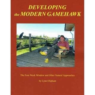 Item #14609 Developing the Modern Gamehawk: The Four Week Window and Other Natural Approaches....