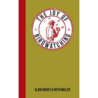 Item #14627 The Joy of Birdwatching: For Those Who Love Seeing Birds in the Wild. Alan Davies,...