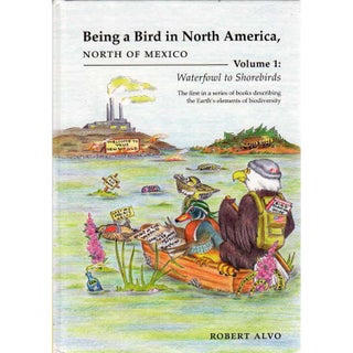 Item #14628U Being a Bird in North America, North of Mexico. Volume 1: Waterfowl to Shorebirds....