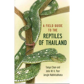 Item #14640 A Field Guide to the Reptiles of Thailand. Tanya Chan-ard