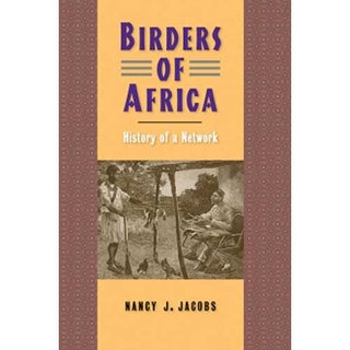 Item #14659 Birders of Africa: History of a Network. Nancy J. Jacobs