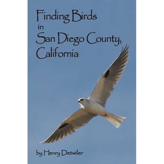 Item #14663 Finding Birds in San Diego County, California. Henry DETWILER