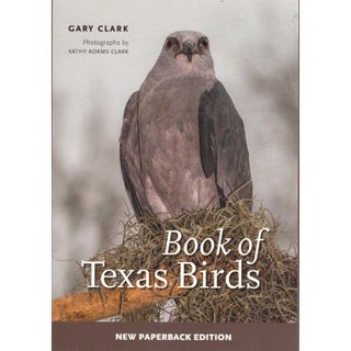 Item #14687P Book of Texas Birds [Paperback]. Gary Clark, Kathy Adams Clark, Photographer