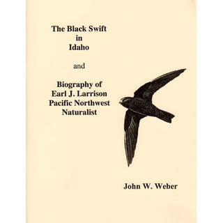 Item #14694 The Black Swift in Idaho and Biography of Earl J. Larrison Pacific Northwest...