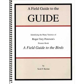 Item #14705 A Field Guide to the GUIDE: Identifying the Many Varieties of Roger Tory Peterson's...