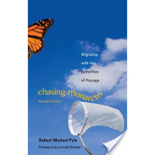 Item #14707 Chasing Monarchs: Migrating with the Butterflies of Passage. Robert Michael Pyle.