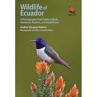 Item #14731 Wildlife of Ecuador: A Photographic Field Guide to Birds, Mammals, Reptiles, and...