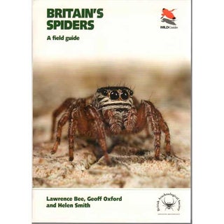 Item #14733U Britain's Spiders: A Field Guide. Lawrence Bee, Geoff Oxford, Helen Smith
