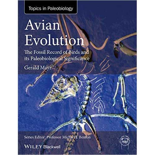 Item #14734 Avian Evolution: The Fossil Record of Birds and its Paleobiological Significance. Gerald Mayr.