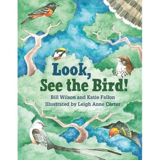 Item #14782 Look, See the Bird! Bill Wilson, Katie Fallon