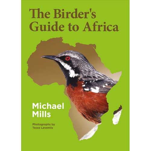 Item #14785 The Birder's Guide to Africa. Michael Mills, Tasso Leventis.