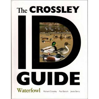 Item #14817 The Crossley ID Guide: Waterfowl. Richard Crossley, Paul Baicich, Jessie Barry