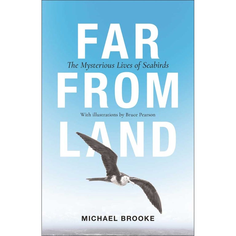 Item #14825P Far from Land: The Mysterious Lives of Seabirds [PB]. Michael Brooke.