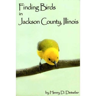 Item #14838 Finding Birds in Jackson County, Illinois. Henry DETWILER