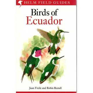 Item #14847 Birds of Ecuador. Helm Field Guides. Juan Freile, Robin Restall