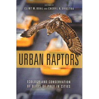Item #14851U Urban Raptors: Ecology and Conservation of Birds of Prey in Cities. Clint W. Boal,...