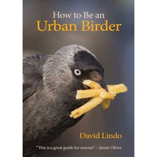 Item #14865 How to Be an Urban Birder. David Lindo