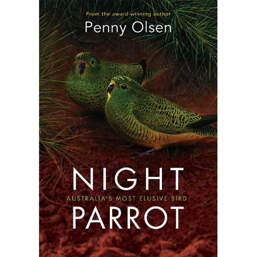 Item #14883 Night Parrot: Australia's Most Elusive Bird. Penny Olsen.