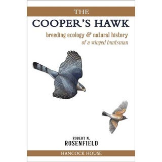 Item #14890 The Cooper's Hawk: Breeding Ecology & Natural History of a Winged Huntsman. Robert N....