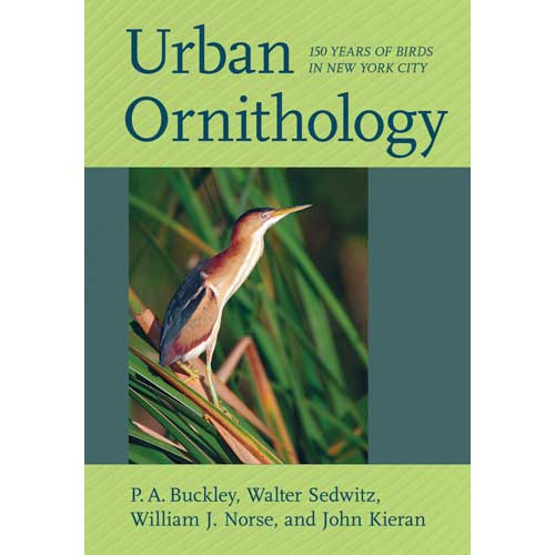 Item #14893 Urban Ornithology: 150 Years of Birds in New York City. P. A. Buckley, William J. Norse, Walter Sedwitz, John Kieran.