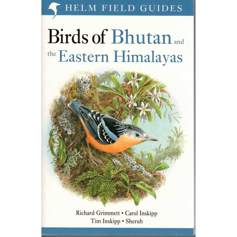 Item #14932 Birds of Bhutan and the Eastern Himalayas. Helm Field Guides. Richard Grimmett, Sherub, Tim Inskipp, Carol Inskipp.