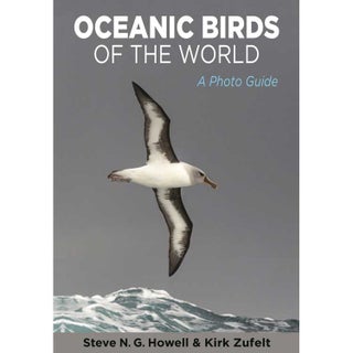 Item #14968 Oceanic Birds of the World: A Photo Guide. Steve N. G. Howell, Kirk Zufelt