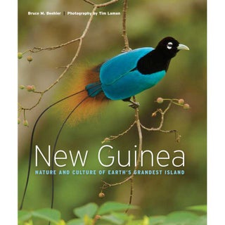Item #15013 New Guinea: Nature and Culture of Earth's Grandest Island. Bruce M. Beehler, Tim Laman