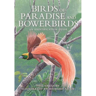 Item #15015 Birds of Paradise and Bowerbirds: An Identification Guide. Phil Gregory, Richard Allen