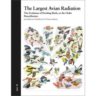 Item #15041 The Largest Avian Radiation: The Evolution of Perching Birds, or the Order...