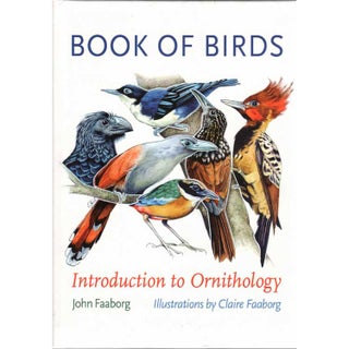 Item #15052 Book of Birds: Introduction to Ornithology. John Faaborg, Claire Faaborg