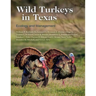 Item #15060 Wild Turkeys in Texas: Ecology and Management. William P. Kuvlesky Jr., Brandon M....