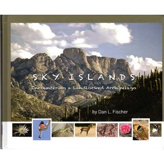 Item #15098 Sky Islands: Encountering a Landlocked Archipelago. Dan L. Fischer