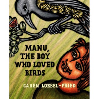 Item #15112 Manu, the Boy Who Loved Birds. Caren Loebel-Fried