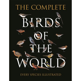 Item #15152 The Complete Birds of the World: Every Species Illustrated. Norman Arlott, Maurice...