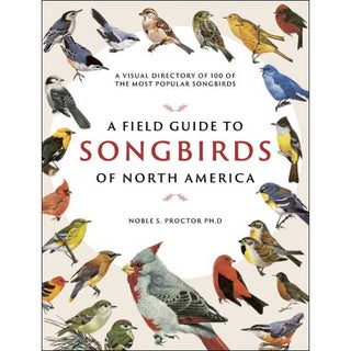 Item #15156 A Field Guide to Songbirds of North America: A Visual Directory of 100 of the Most...