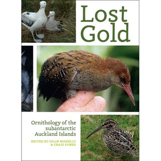 Item #15194 Lost Gold: Ornithology of the Subantarctic Auckland Islands. Colin Miskelly, Craig Symes
