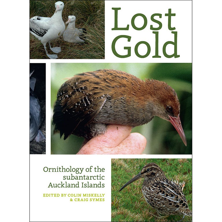 Item #15194 Lost Gold: Ornithology of the Subantarctic Auckland Islands. Colin Miskelly, Craig Symes.
