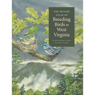Item #15231 The Second Atlas of Breeding Birds in West Virginia. Richard S. Bailey, Casey B. Rucker
