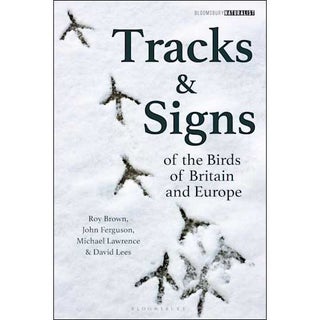 Item #15234 Tracks and Signs of the Birds of Britain and Europe. Roy Brown, Michael Lawrence,...