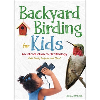 Item #15248 Backyard Birding for Kids: An Introduction to Ornithology. Erika Zambello